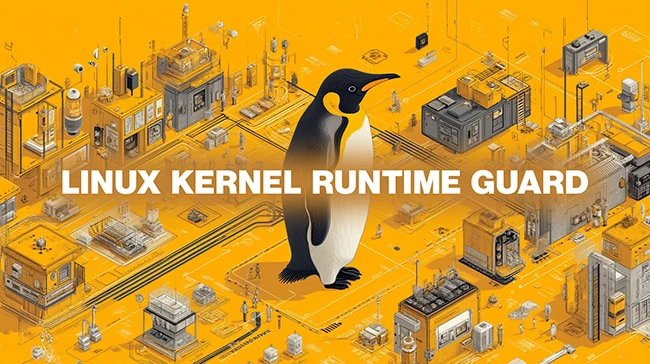 Linux Kernel Runtime Guard hits 1.0.0 with major updates and broader support Linux Kernel Runtime Guard hits 1.0.0 with major updates and broader support