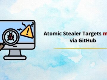 Massive Cyber-Attack Attacking macOS Users via GitHub Pages to Deliver Stealer Malware