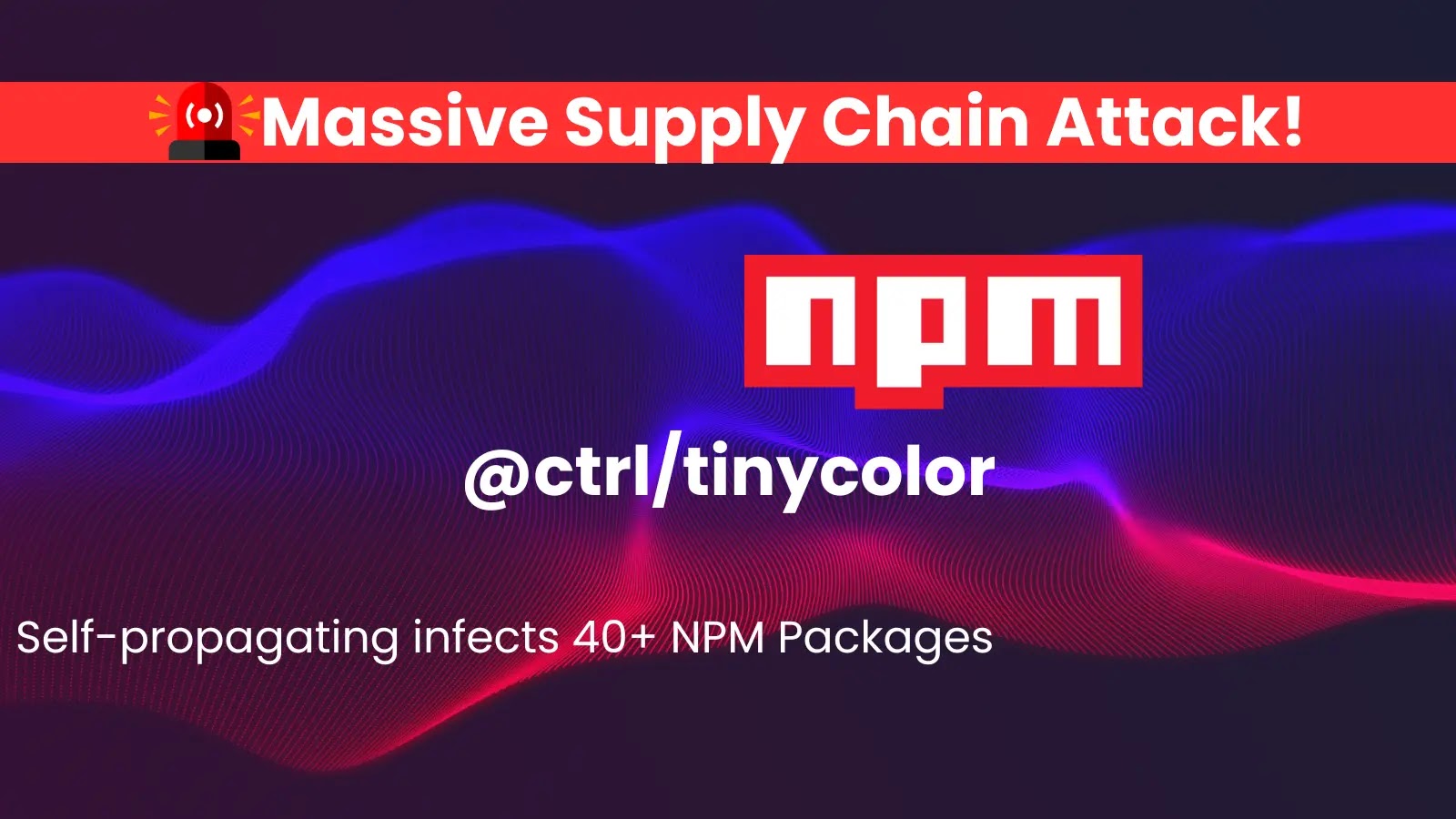 Massive Supply Chain Attack Hijacks ctrl/tinycolor With 2 Million Downloads Massive Supply Chain Attack Hijacks ctrl/tinycolor With 2 Million Downloads
