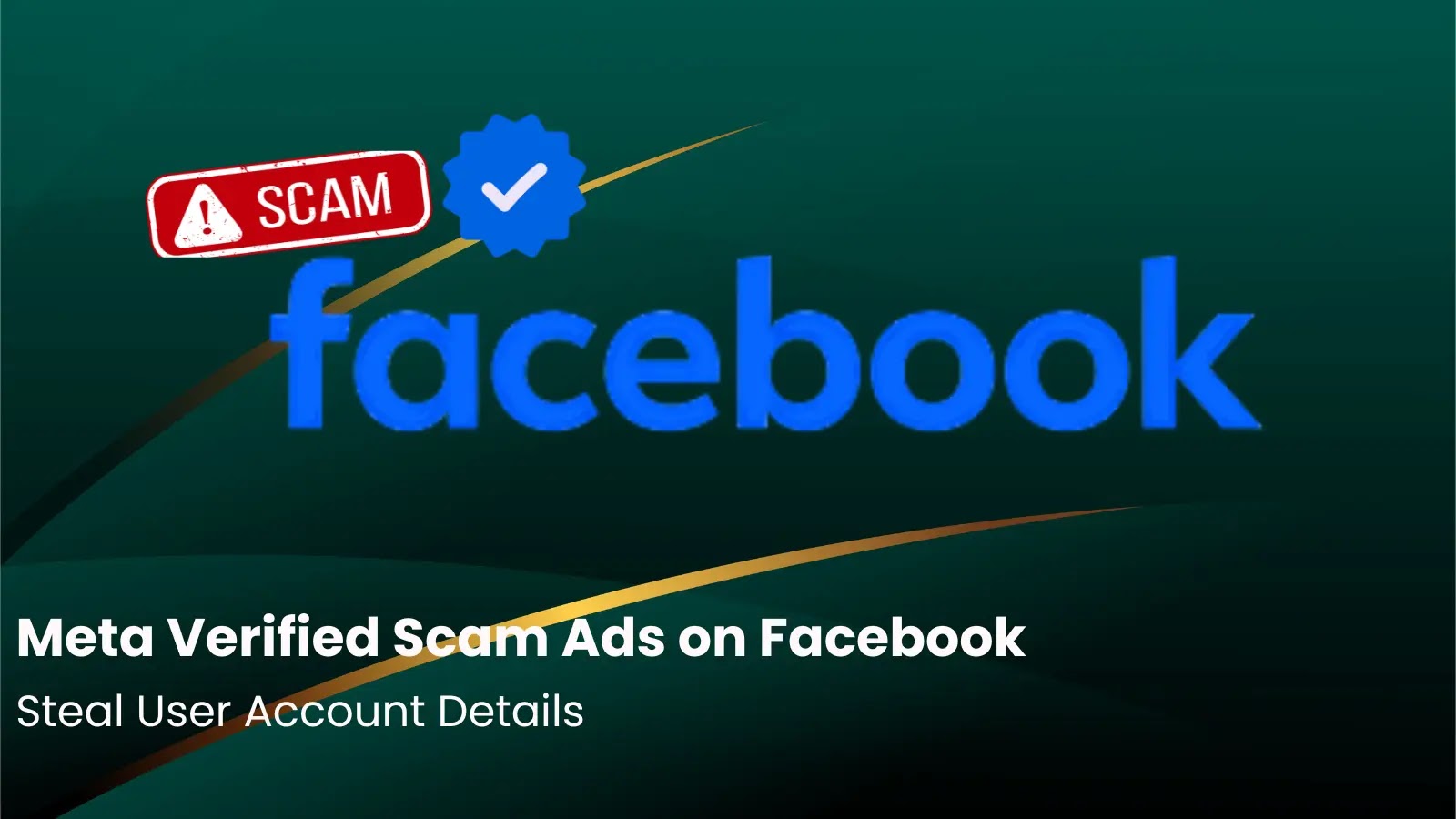 Meta Verified Scam Ads on Facebook Steal User Account Details Meta Verified Scam Ads on Facebook Steal User Account Details