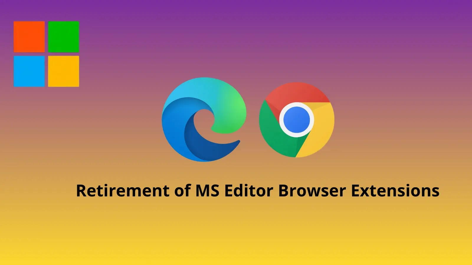 Microsoft to Kill Popular Editor Browser Extensions on Edge and Chrome Microsoft to Kill Popular Editor Browser Extensions on Edge and Chrome