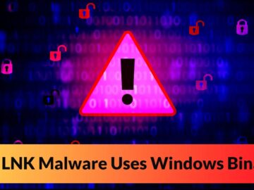 New LNK Malware Uses Windows Binaries to Bypass Security Tools and Execute Malware