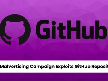New Malvertising Campaign Exploits GitHub Repositories to Distribute Malware
