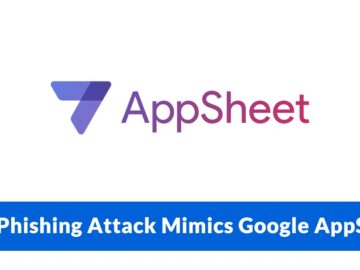 New Phishing Attack Mimics Google AppSheet to Steal Login Credentials