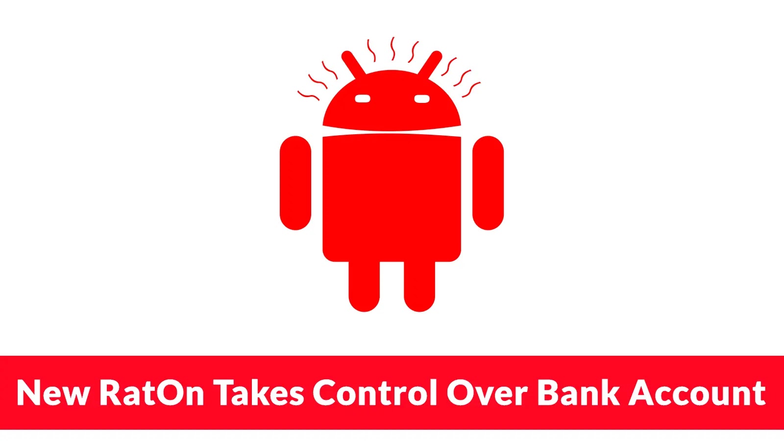New RatOn Takes Control Over Bank Account and Initiates Automated Money Transfers New RatOn Takes Control Over Bank Account and Initiates Automated Money Transfers