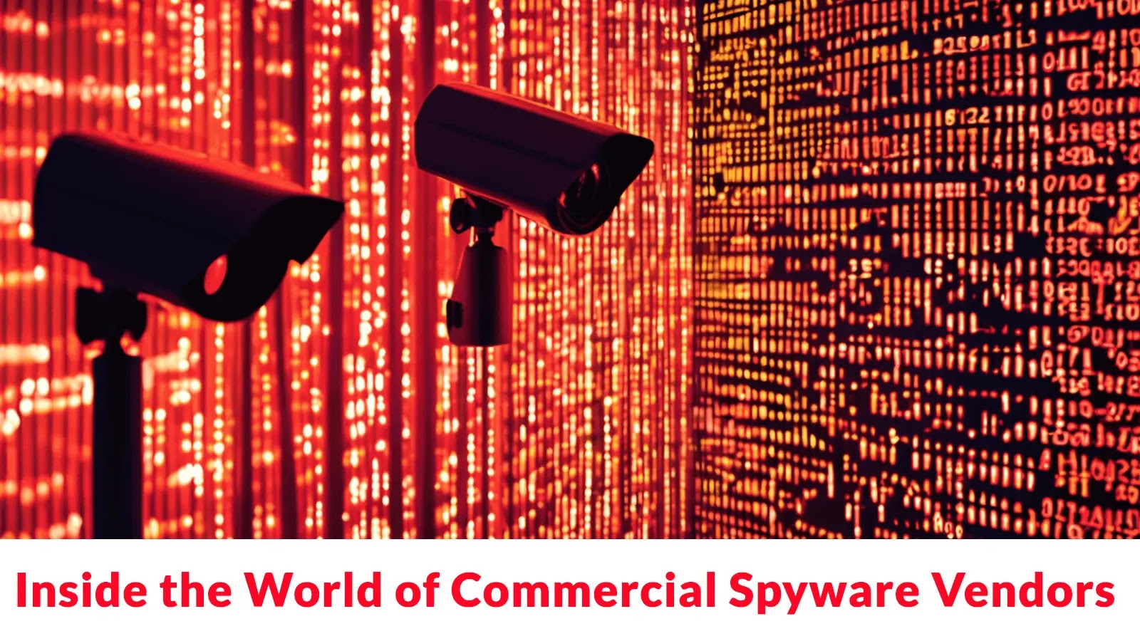 New Report on Commercial Spyware Vendors Detailing Their Targets and Infection Chains New Report on Commercial Spyware Vendors Detailing Their Targets and Infection Chains