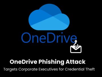 OneDrive Phishing Attack Targets Corporate Executives for Credential Theft