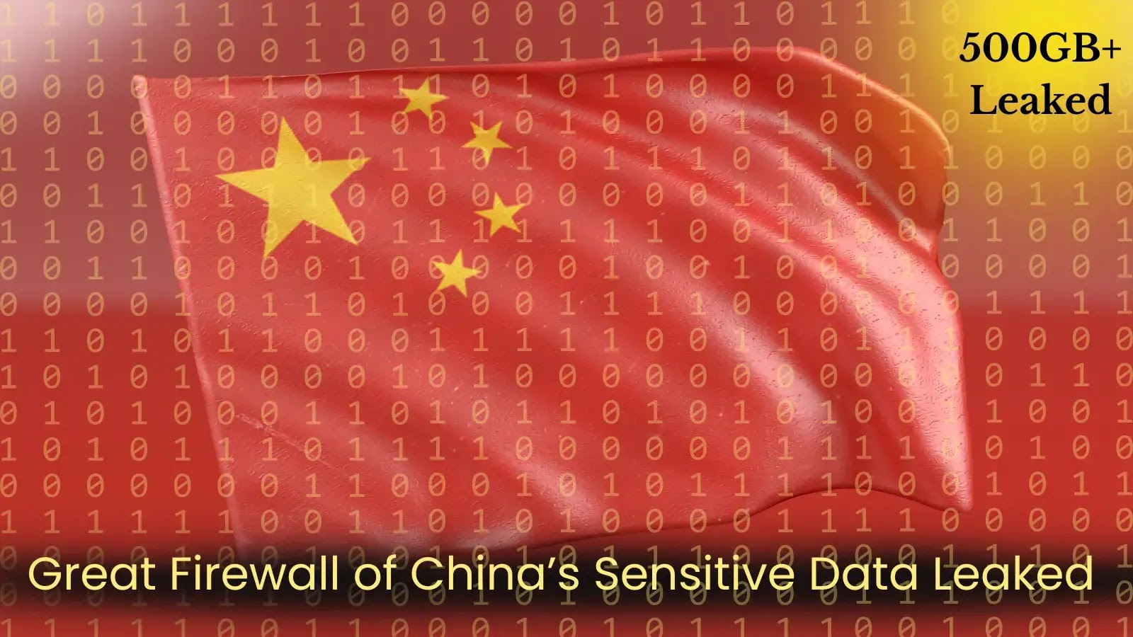 Over 500GB of Sensitive Great Firewall of China Data Leaked Online Over 500GB of Sensitive Great Firewall of China Data Leaked Online