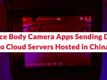 Police Body Camera Apps Sending Data to Cloud Servers Hosted in China Via TLS Port 9091