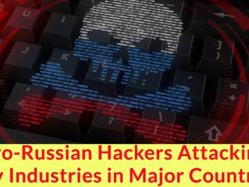 Pro-Russian Hackers Attacking Key Industries in Major Countries Around The World
