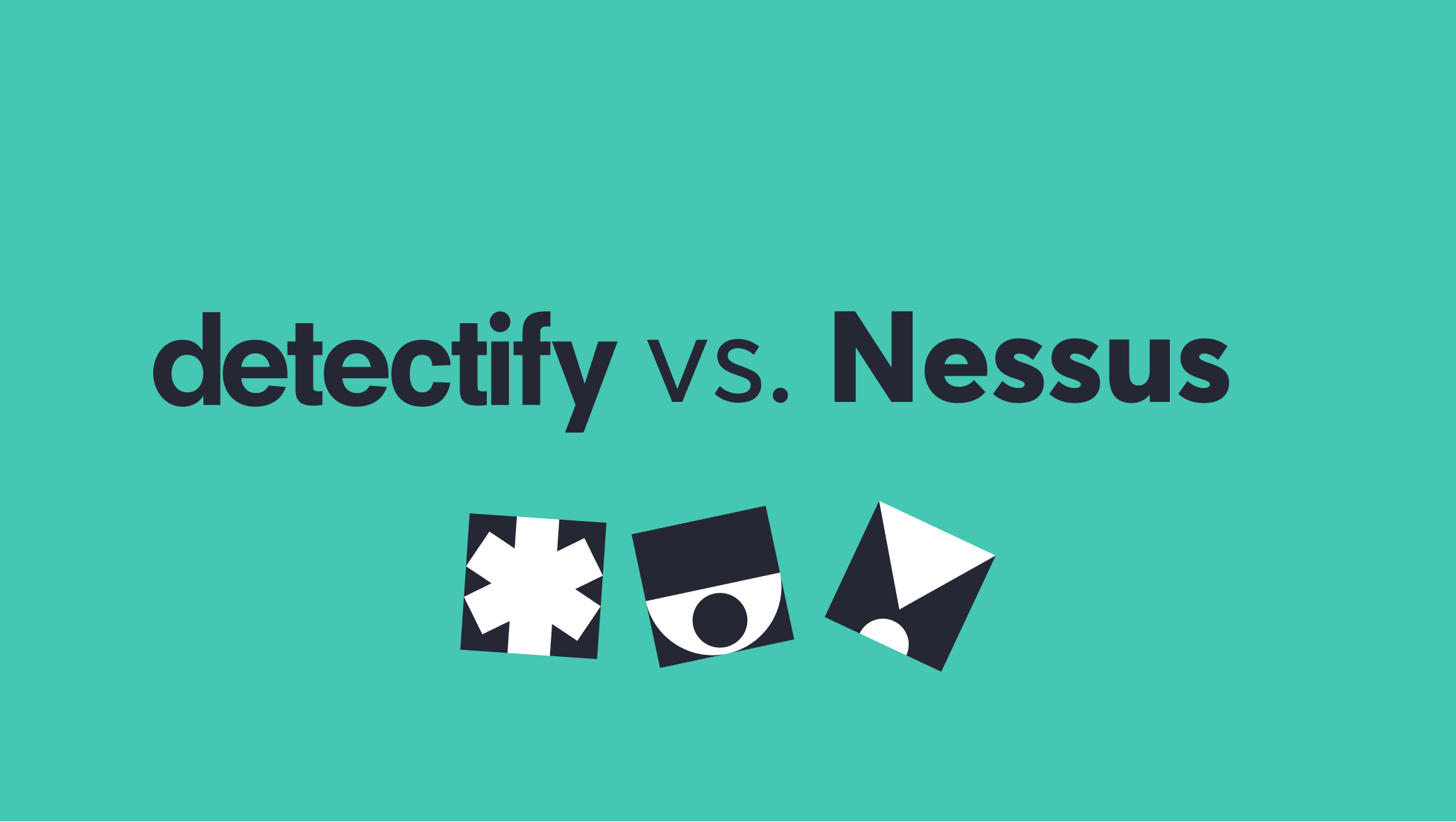 Product comparison: Detectify vs. Nessus Product comparison: Detectify vs. Nessus