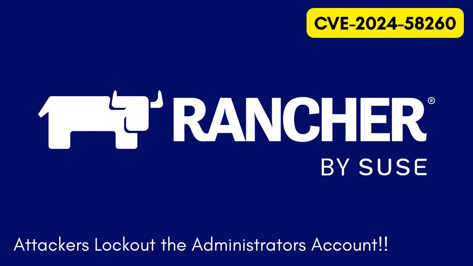SUSE Rancher Flaws Allow Attackers to Lock Out Admin Accounts SUSE Rancher Flaws Allow Attackers to Lock Out Admin Accounts