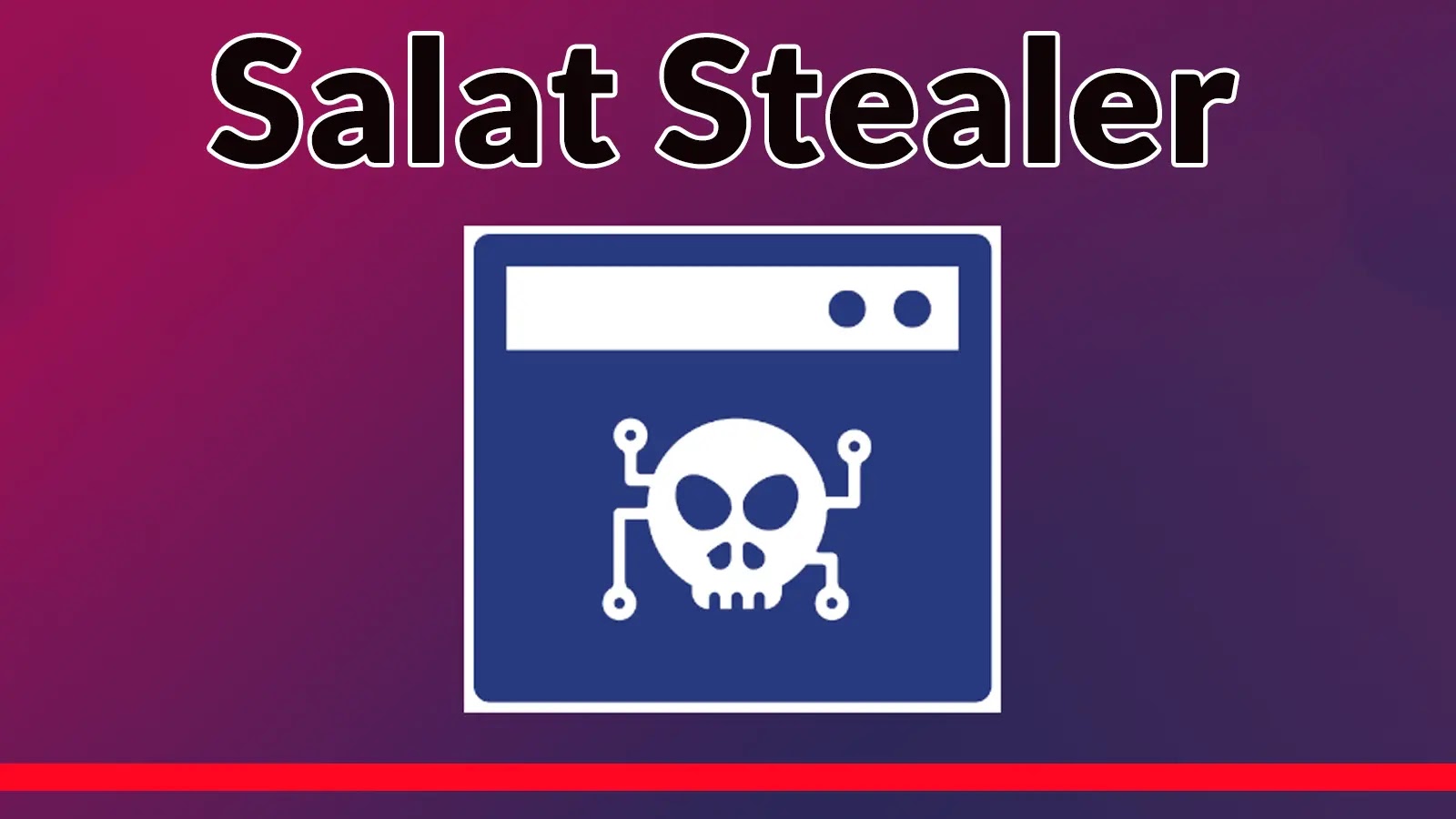 Salat Stealer Exfiltrates Browser Credentials Via Sophisticated C2 Infrastructure Salat Stealer Exfiltrates Browser Credentials Via Sophisticated C2 Infrastructure
