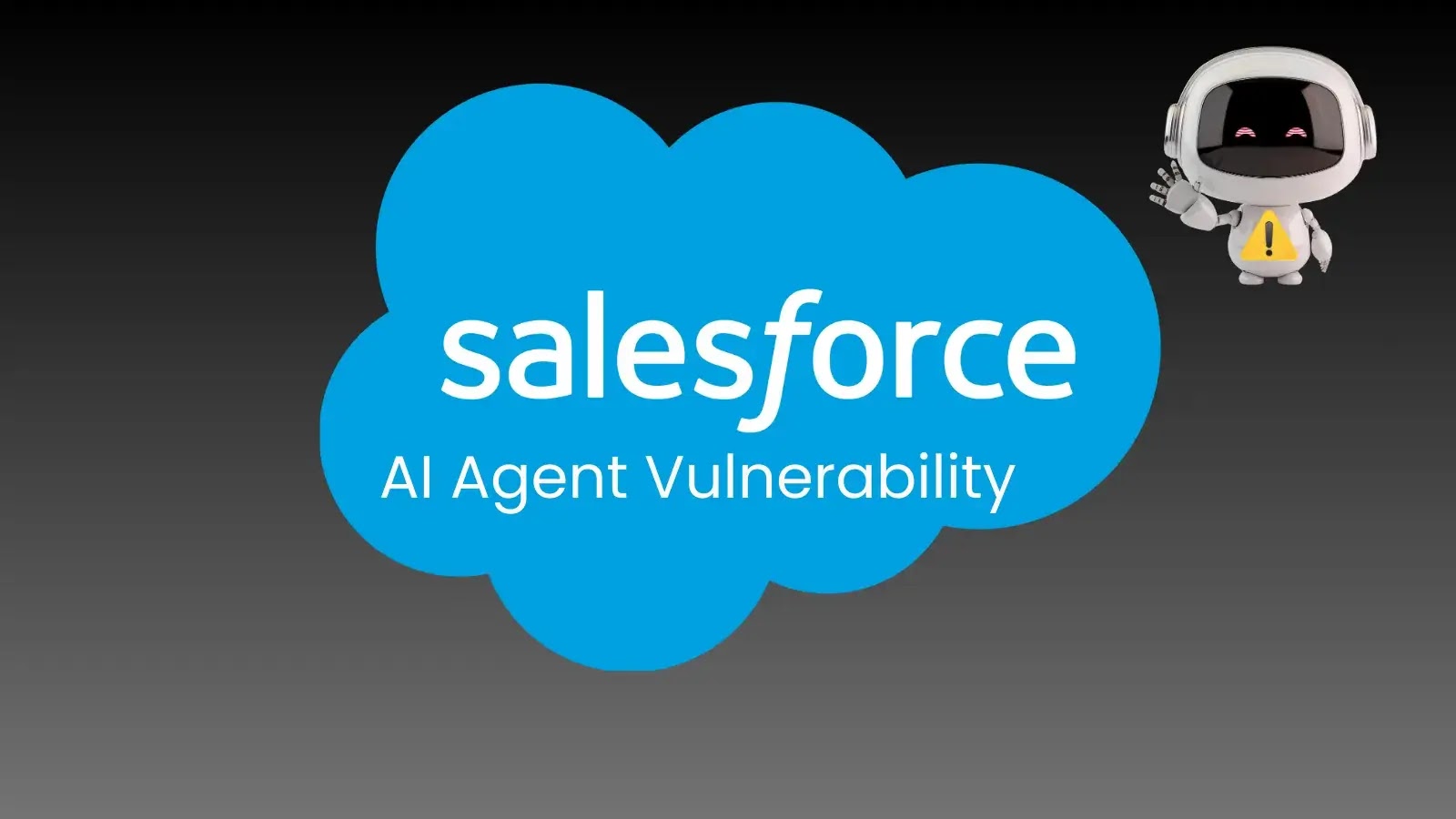 Salesforce AI Agent Vulnerability Lets Attackers Steal Sensitive Data Salesforce AI Agent Vulnerability Lets Attackers Steal Sensitive Data
