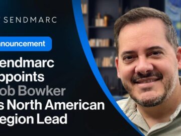 Sendmarc appoints Rob Bowker as North American Region Lead
