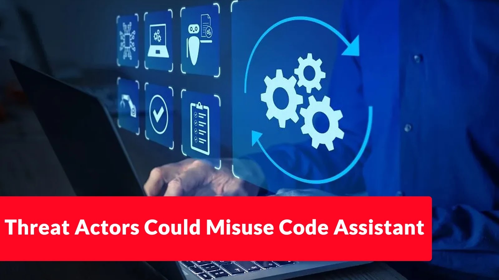 Threat Actors Could Misuse Code Assistant To Inject Backdoors and Generating Harmful Content Threat Actors Could Misuse Code Assistant To Inject Backdoors and Generating Harmful Content