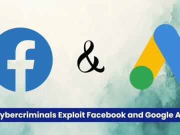 Threat Actors Weaponizing Facebook and Google Ads as Financial Platforms to Steal Sensitive Data