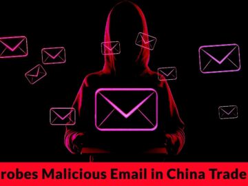 U.S. Authorities Investigating Malicious Email Targeting Trade Talks with China