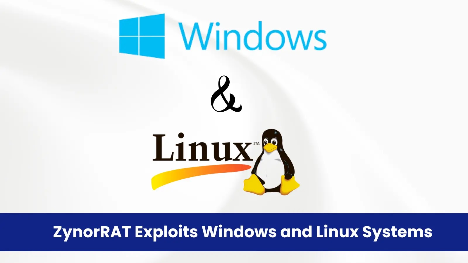 ZynorRAT Exploits Windows and Linux Systems to Gain Remote Access ZynorRAT Exploits Windows and Linux Systems to Gain Remote Access