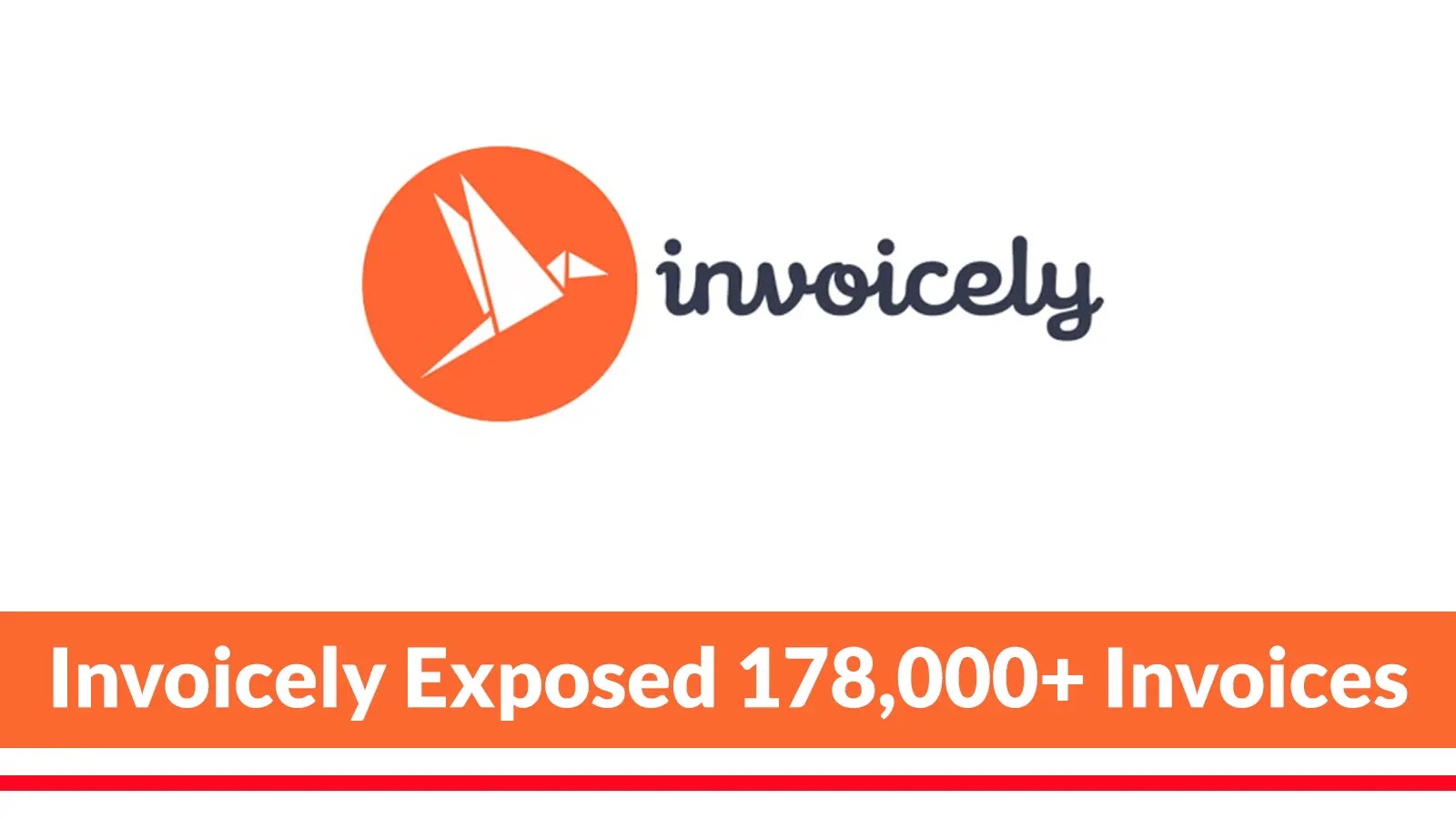 178,000+ Invoices With Customers Personal Records Exposes from Invoice Platform Invoicely 178,000+ Invoices With Customers Personal Records Exposes from Invoice Platform Invoicely