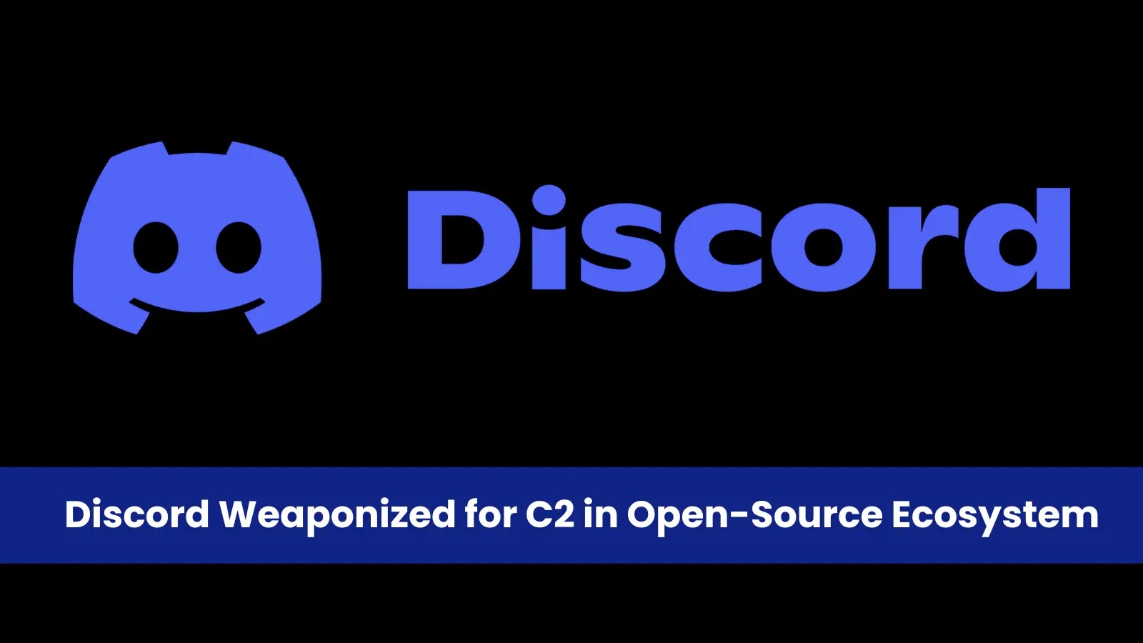 Discord Weaponized as C2 Server Across Popular Open-Source Package Repositories Discord Weaponized as C2 Server Across Popular Open-Source Package Repositories