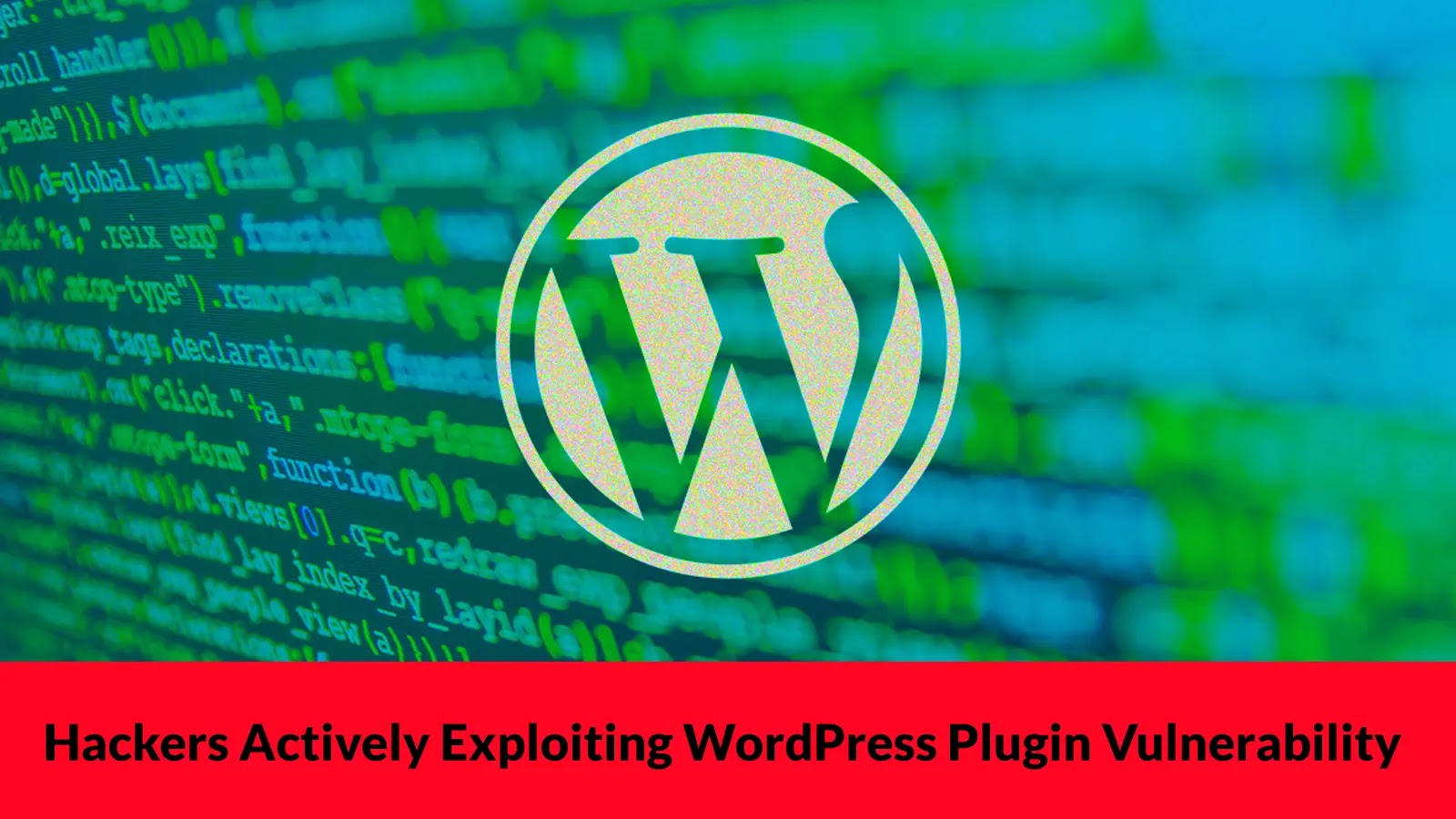 Hackers Actively Exploiting WordPress Plugin Vulnerability to Gain Admin Access Hackers Actively Exploiting WordPress Plugin Vulnerability to Gain Admin Access