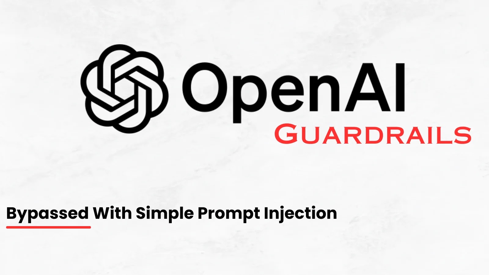 Hackers Can Bypass OpenAI Guardrails Framework Using a Simple Prompt Injection Technique Hackers Can Bypass OpenAI Guardrails Framework Using a Simple Prompt Injection Technique