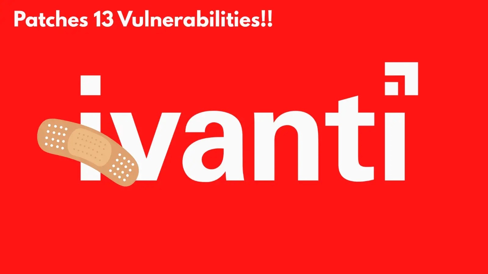 Ivanti Patches 13 Endpoint Manager Flaws Allowing Remote Code Execution