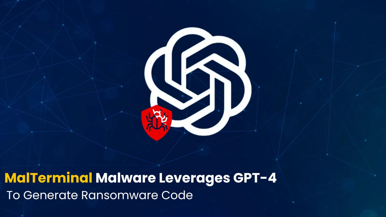 LLM-enabled MalTerminal Malware Leverages GPT-4 To Generate Ransomware Code LLM-enabled MalTerminal Malware Leverages GPT-4 To Generate Ransomware Code