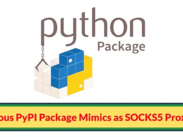 Malicious PyPI Package Mimics as SOCKS5 Proxy Tool Attacking Windows Platforms