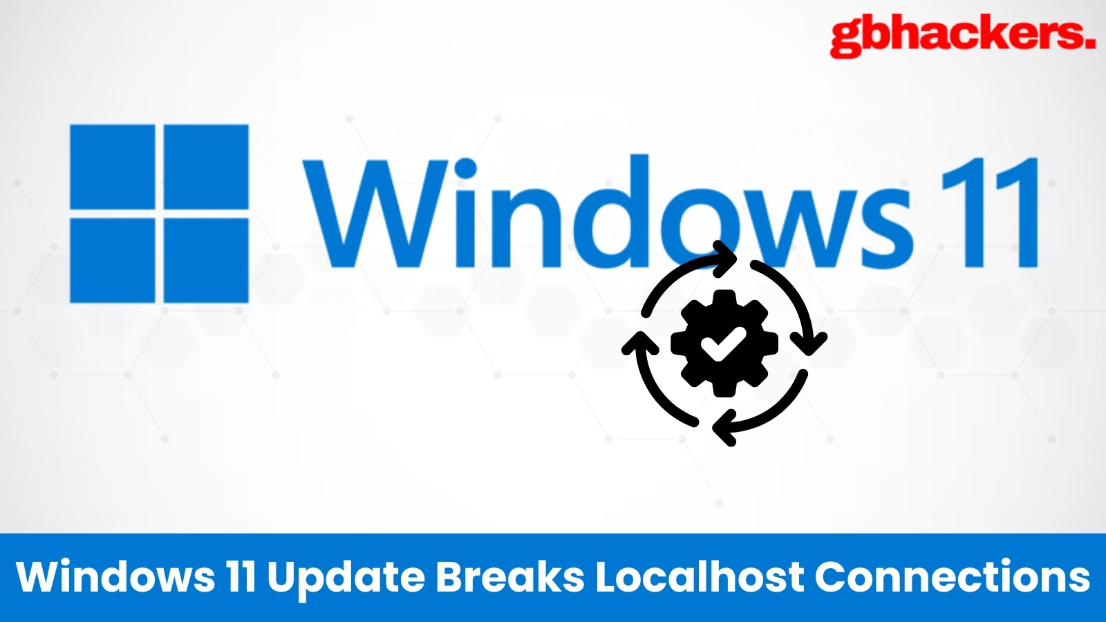 Microsoft Windows 11 October Update Disrupts Localhost (127.0.0.1) Connectivity Microsoft Windows 11 October Update Disrupts Localhost (127.0.0.1) Connectivity