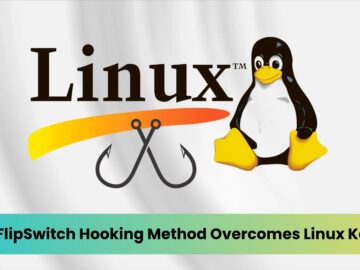 New FlipSwitch Hooking Method Overcomes Linux Kernel Defenses