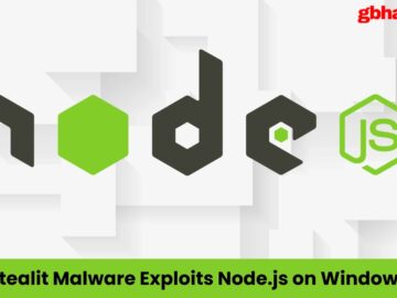 New Stealit Malware Exploits Node.js Extensions to Target Windows Systems