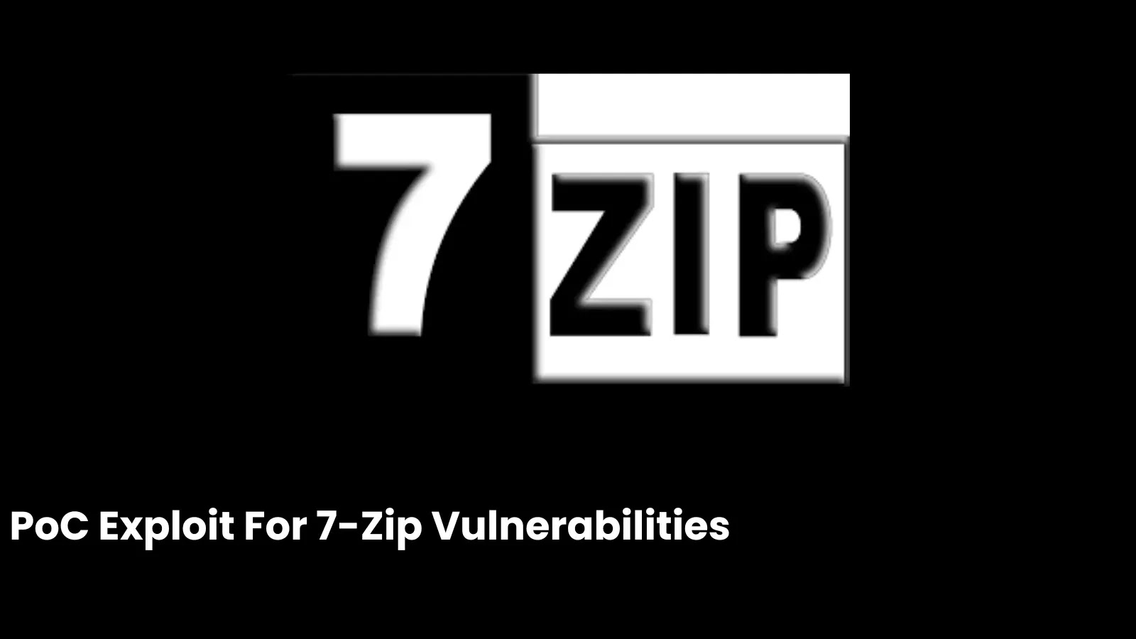 PoC Exploit Released for 7-Zip Vulnerabilities that Let Attackers Execute Arbitrary Code Remotely PoC Exploit Released for 7-Zip Vulnerabilities that Let Attackers Execute Arbitrary Code Remotely