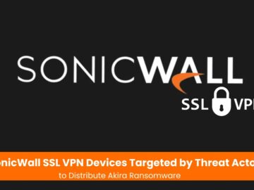 SonicWall SSL VPN Devices Targeted by Threat Actors to Distribute Akira Ransomware
