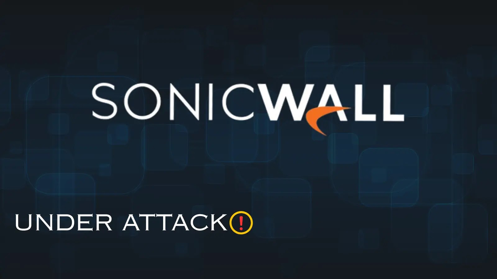 SonicWall SSLVPN Under Attack Following the Breach of All Customers’ Firewall Backups SonicWall SSLVPN Under Attack Following the Breach of All Customers' Firewall Backups