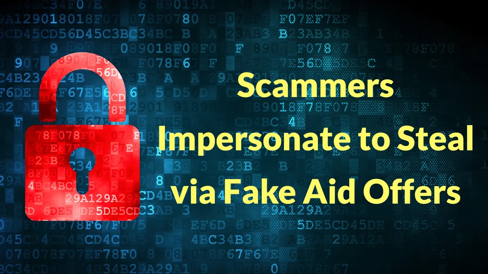Threat Actors Tricks Target Users Via Impersonation and Fictional Financial Aid Offers Threat Actors Tricks Target Users Via Impersonation and Fictional Financial Aid Offers