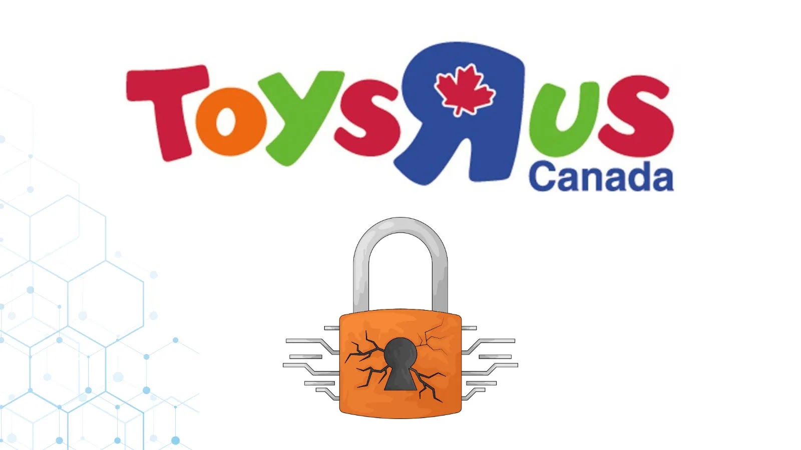 Toys “R” Us Canada Confirms Data Breach Toys "R" Us Canada Confirms Data Breach