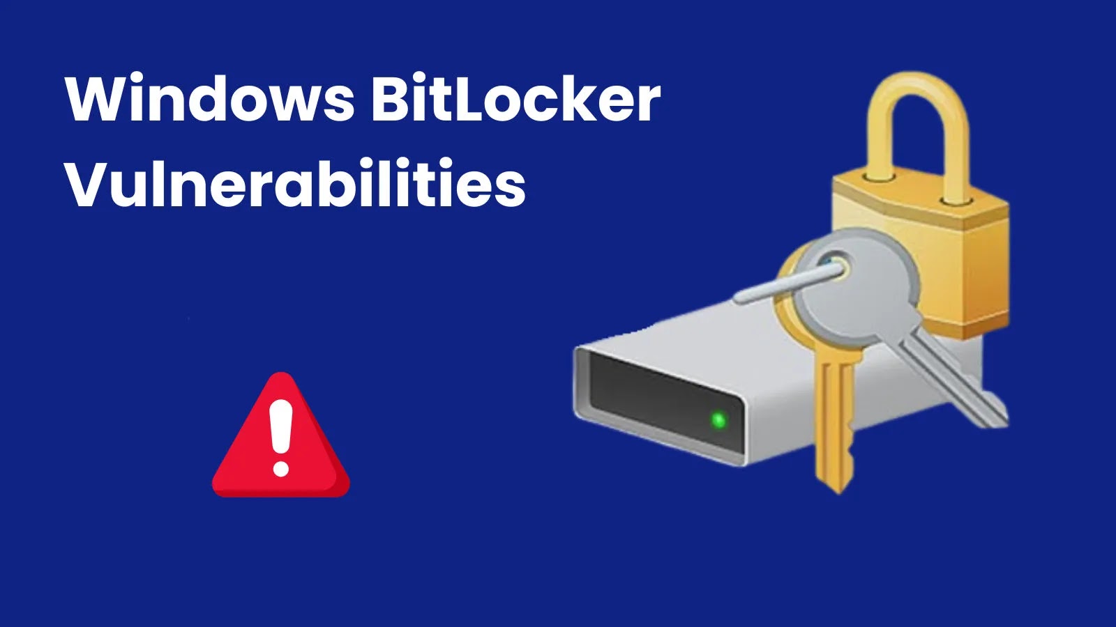 Windows BitLocker Vulnerabilities Let Attackers Bypass Security Feature Windows BitLocker Vulnerabilities Let Attackers Bypass Security Feature