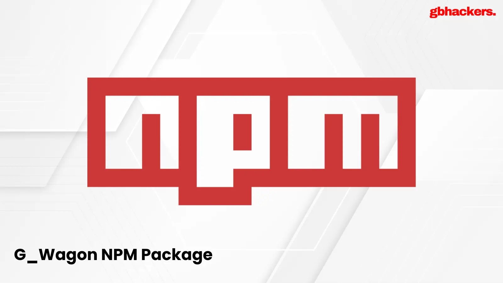 G_Wagon NPM Package Exploits Users to Steal Browser Credentials with Obfuscated Payload